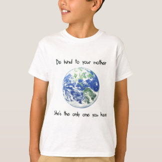 T-shirt Soyez aimable avec votre Terre