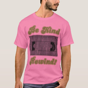 T-shirt Soyez aimable, rebobinage