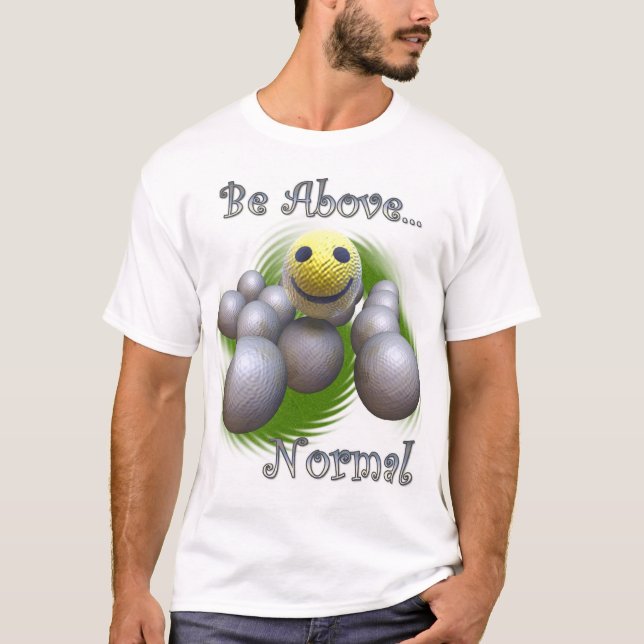 T-shirt Soyez au-dessus de normale (Devant)