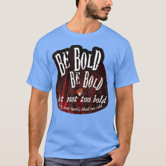 T-shirt Soyez Audacieux Mais Pas Trop Audacieux