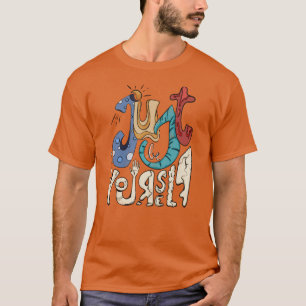 T-shirt Soyez Audacieux, Soyez Vous-même : Soyez Tout Simp