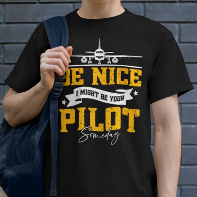 T-shirt Soyez Bien Je Pourrais Être Votre Pilote Un Jour D (Créateur téléchargé)