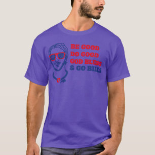 T-shirt Soyez bon faites du bien Dieu bénisse allez Bills