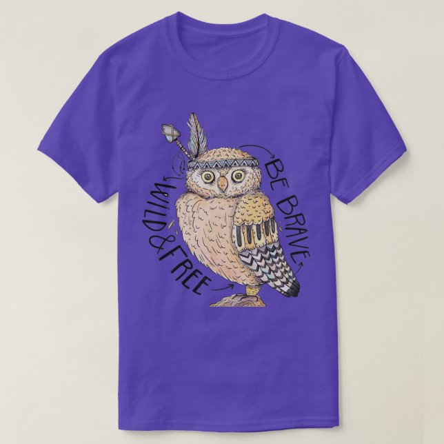 T-shirt Soyez brave Wild amp Free OWL (Design devant)