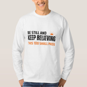 T-shirt Soyez calme et continuez à croire. Cela aussi pass