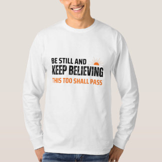 T-shirt Soyez calme et continuez à croire. Cela aussi pass