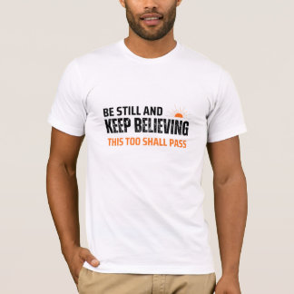T-shirt Soyez calme et continuez à croire. Cela aussi pass