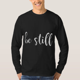 T-shirt Soyez calme et sachez que je suis Dieu chrétien Jé