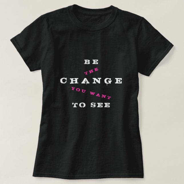 T-shirt Soyez changement que vous voulez voir - être (Design devant)