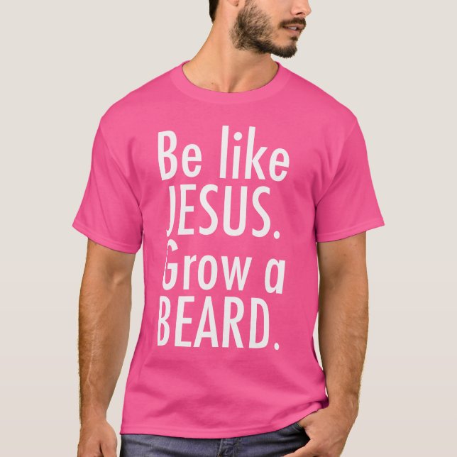 T-shirt Soyez comme Jésus, faites pousser une barbe (Devant)