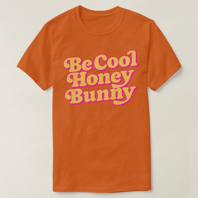 T-shirt Soyez Cool Honey Bunny Retro les années 70 Style D (Design devant)