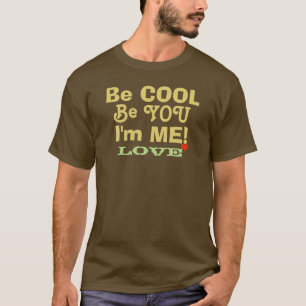 T-shirt Soyez Cool Sois toi Je suis Amoureux