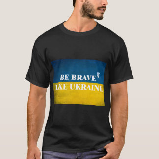 T-shirt Soyez courageux comme l'Ukraine citation textuelle