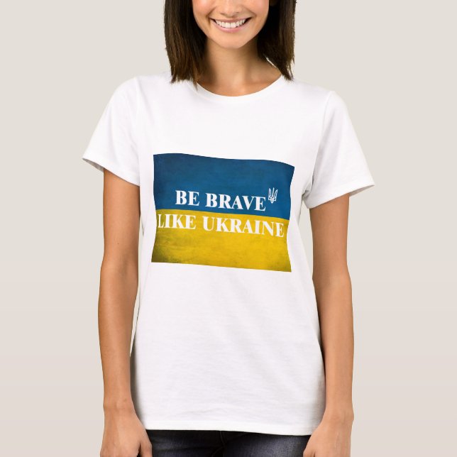 T-shirt Soyez courageux comme l'Ukraine citation textuelle (Devant)