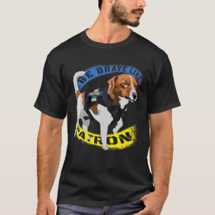 T-shirt Soyez Courageux Comme Patron Dog Hero Soyez Courag