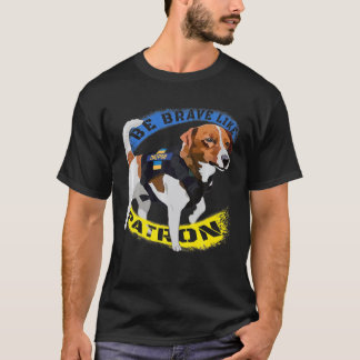 T-shirt Soyez Courageux Comme Patron Dog Hero Soyez Courag