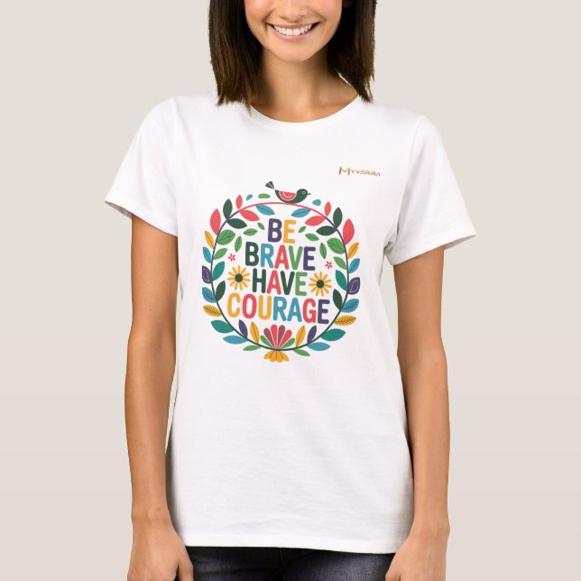 T-shirt Soyez courageux et ayez du courage (Devant)