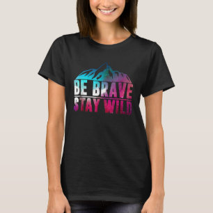 T-shirt Soyez courageux Séjour sauvage Camping Randonnée N