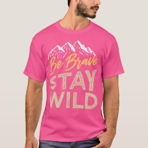 T-shirt Soyez courageux Séjournez en nature sauvage en ple