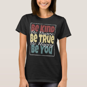T-shirt Soyez Courageux Soyez Vrai Soyez Heureux Soit Vous