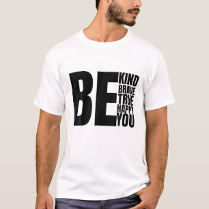 T-shirt Soyez Courageux Soyez Vrai Soyez Heureux Soit Vous