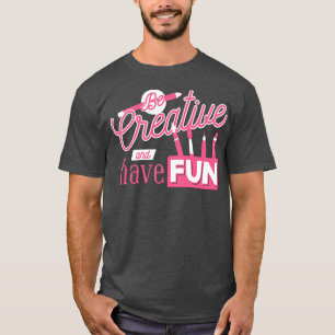 T-shirt Soyez créatif et amusez-vous Art mignon enseignant