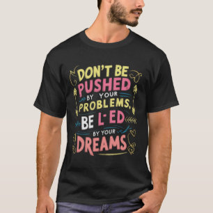 T-shirt Soyez Dirigé Par Vos Rêves