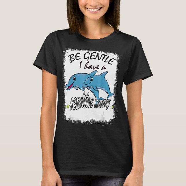 T-shirt Soyez Doux J'Ai Une Tummy Sensible Ache Do (Devant)