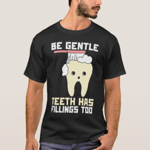 T-shirt Soyez Doux Les Dents Ont Des Compilations Trop Den