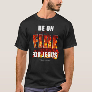T-shirt Soyez en feu pour Jésus - Inspiration de la foi ch