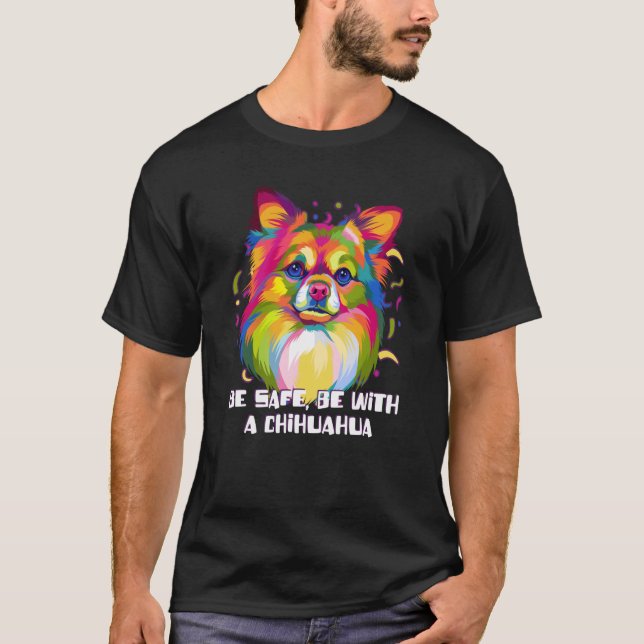 T-shirt Soyez en sécurité avec un Chihuahua Chiwawa Humour (Devant)