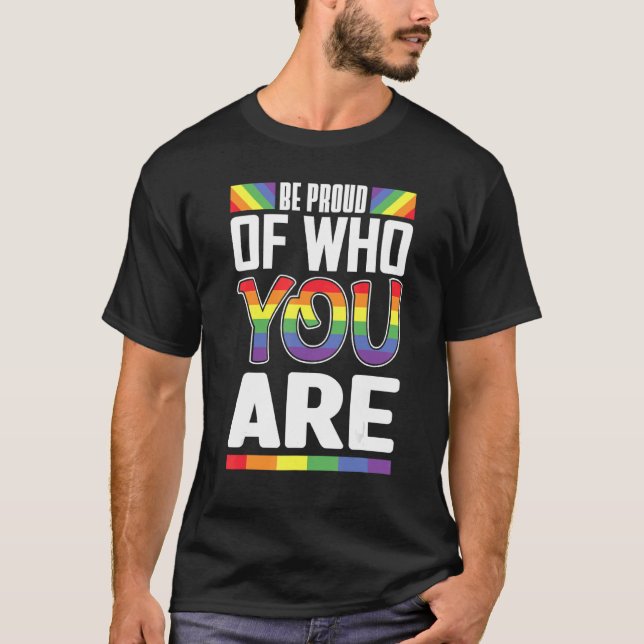 T-shirt Soyez Fier De Qui Vous Arc-En-Ciel Drapeau Lgbt Pr (Devant)