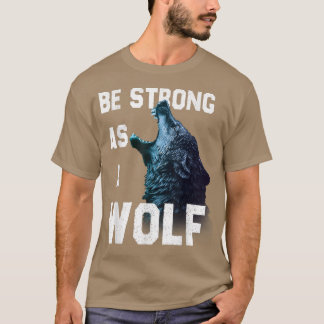T-shirt Soyez fort comme un loup, citations de motivation
