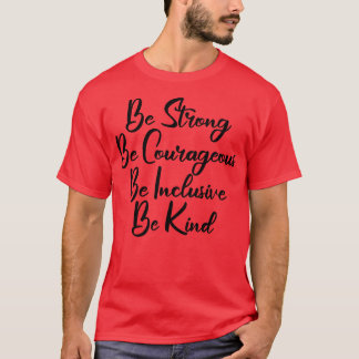 T-shirt Soyez Forte Soyez Courageuse Soyez Inclusive Soyez