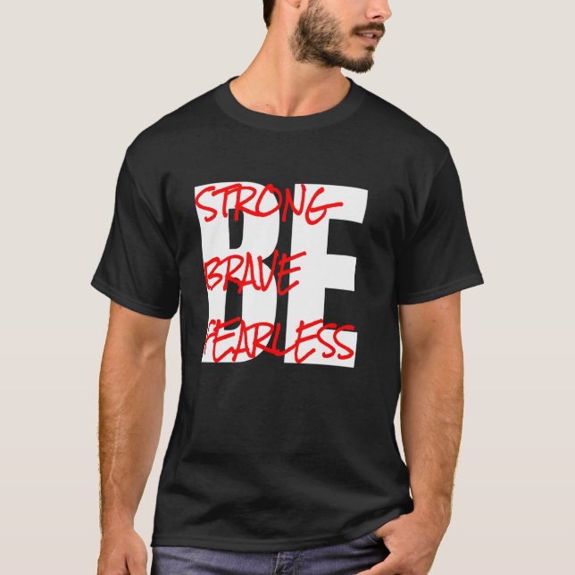 T-shirt Soyez forts, soyez courageux, soyez intrépides (Devant)