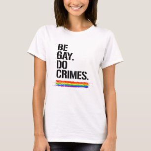 T-shirt Soyez Gay Faites des Crimes