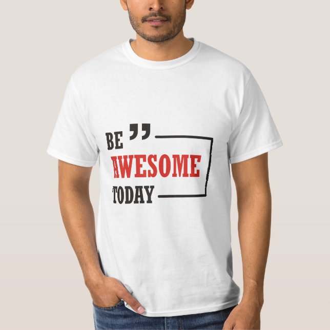 T-shirt Soyez génial aujourd'hui (Devant)