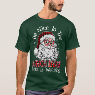 T-shirt Soyez Gentil À La Déjeuner Lady Père Noël Regarde