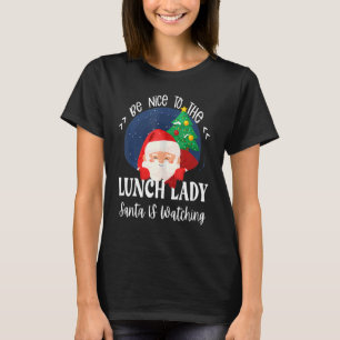 T-shirt Soyez Gentil À La Déjeuner Lady Père Noël Regarde
