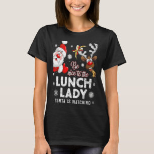 T-shirt Soyez Gentil À La Déjeuner Lady Père Noël Regarde