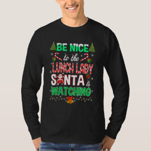 T-shirt Soyez Gentil À La Lunch Lady Père Noël Watching Sc