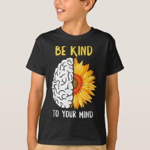T-shirt Soyez Gentil À Votre Esprit Sunflower Mental Healt