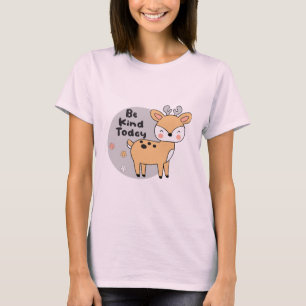 T-shirt Soyez gentil Aujourd'Hui Kawaii mignon cerf animal