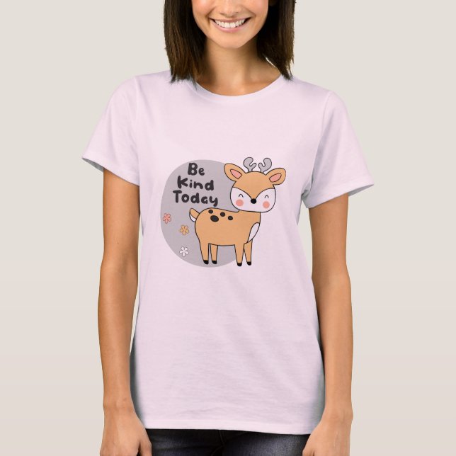 T-shirt Soyez gentil Aujourd'Hui Kawaii mignon cerf animal (Devant)