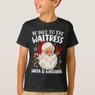 T-shirt Soyez Gentil Avec La Serveuse Père Noël Regarde Ch