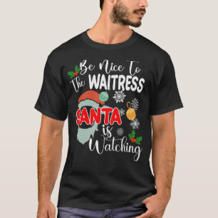 T-shirt Soyez Gentil Avec La Serveuse Père Noël Regarde No