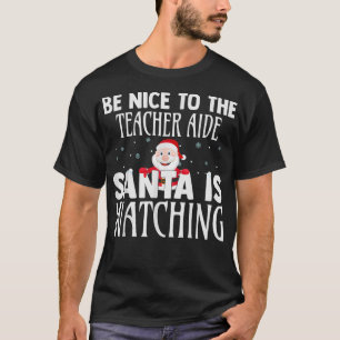 T-shirt Soyez Gentil Avec L'Aide À L'Enseignant Père Noël 