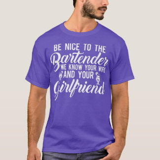T-shirt Soyez Gentil Avec Le Barman Nous Connaissons Votre