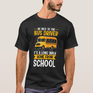 T-shirt Soyez gentil avec le chauffeur de bus scolaire Jau