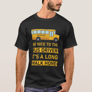 T-shirt Soyez gentil avec le conducteur de bus c'est un lo
